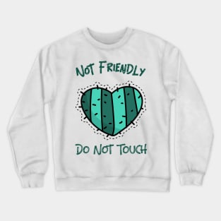 Not Friendly Do Not Touch Crewneck Sweatshirt